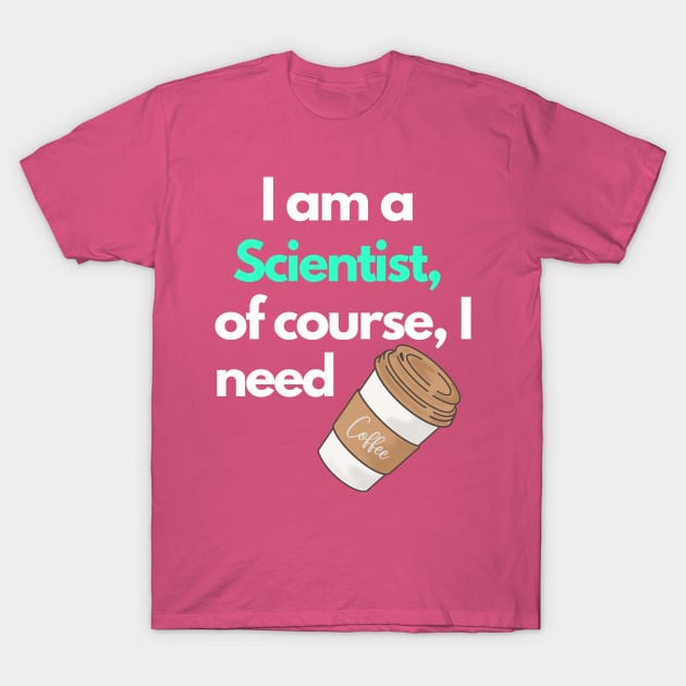 I am a Scientist T-Shirt by TranquilAsana